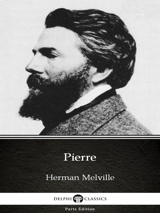 Title details for Pierre by Herman Melville--Delphi Classics (Illustrated) by Herman Melville - Available